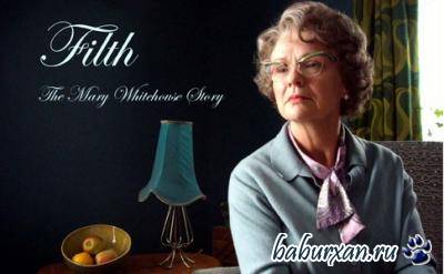 Разврат: История Мэри Уайтхаус / Filth: The Mary Whitehouse Story (2008) SATRip