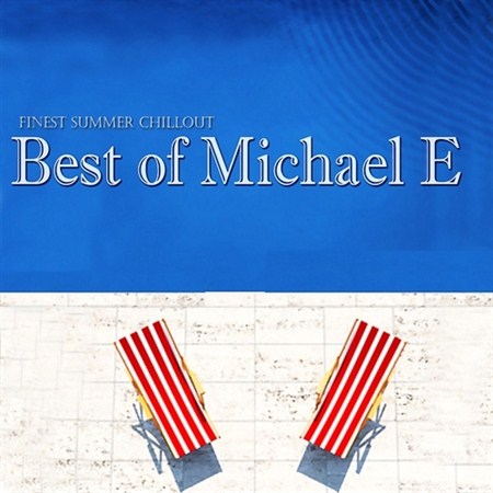 Michael E - Best of Michael E (Finest Summer Chillout) (2013)