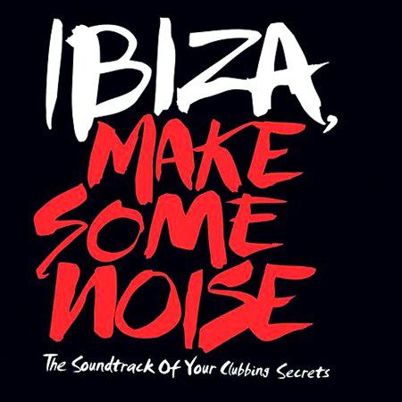 Ibiza Make Some Noise (2013)