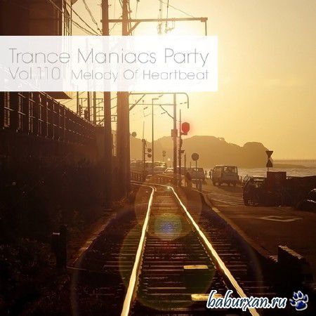 Trance Maniacs Party: Melody Of Heartbeat #110 (2013)