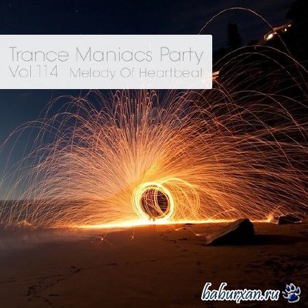 Trance Maniacs Party: Melody Of Heartbeat #114 (2013)