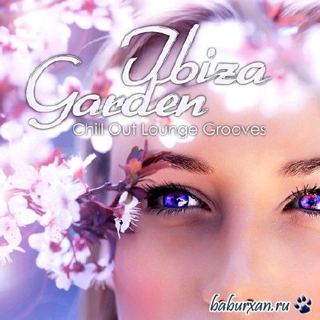 Ibiza Garden Chill Out Lounge Grooves (2013)