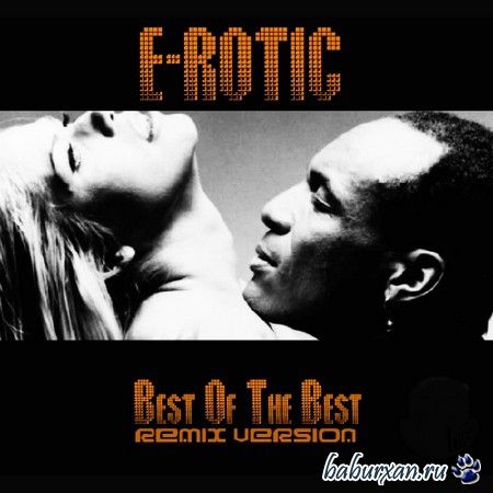 E-Rotic - Best Of The Best Remix Version (2013)