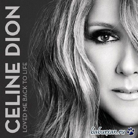 Celine Dion - Loved Me Back to Life (2013)