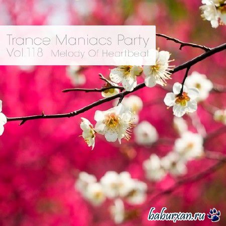 Trance Maniacs Party - Melody Of Heartbeat #118 (2013)