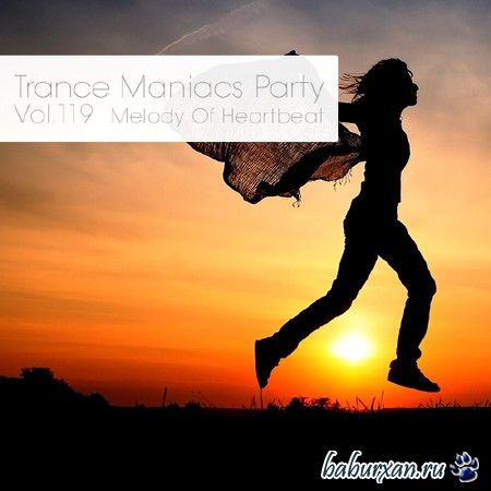 Trance Maniacs Party: Melody Of Heartbeat #119 (2013)