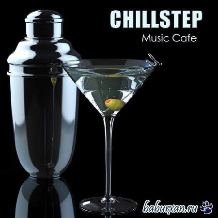 Chillstep Unlimited - Chillstep Music Cafe (2013)