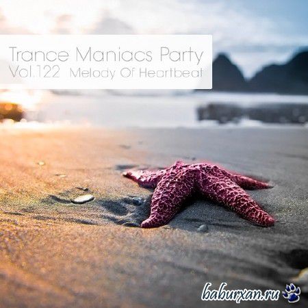 Trance Maniacs Party: Melody Of Heartbeat #122 (2014)