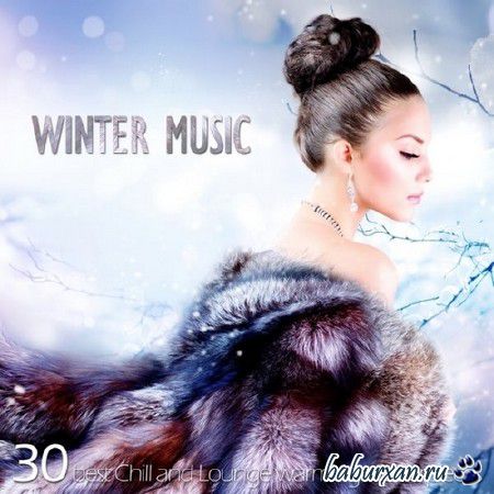 Winter Music: 30 Best Chill and Lounge Warming Masterpieces (2014)
