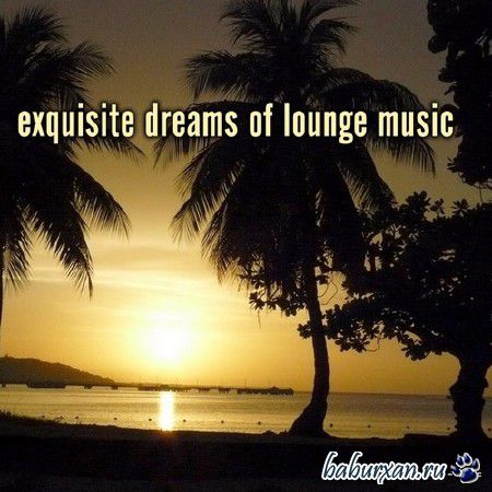 Exquisite Dreams of Lounge Music (2013)