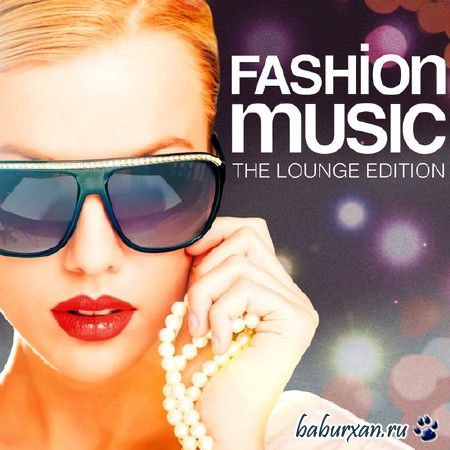 Fashion Music. The Lounge Edition (2013)
