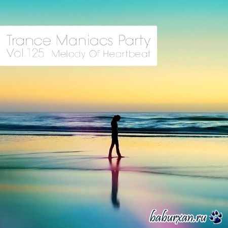 Trance Maniacs Party: Melody Of Heartbeat #125 (2014)