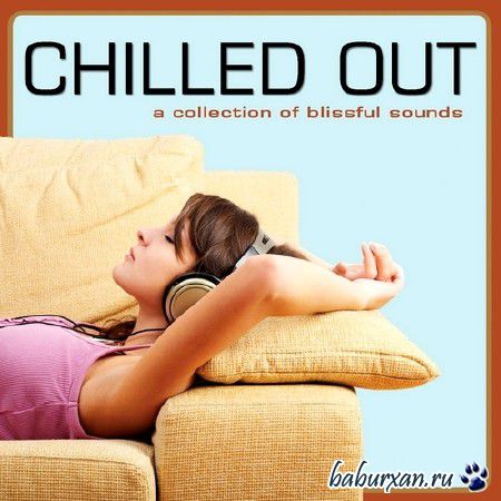 Chilled Out: A Collection of Blissful Sounds (2014)