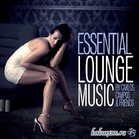 Essential Lounge Music by Carlos Campos & Friends (2014)