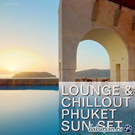 Lounge and Chillout Phuket Sun-Set (2014)