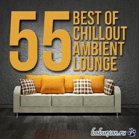 55 Best Of Chillout Ambient Lounge (2014)