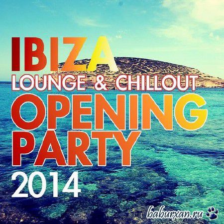 Ibiza Lounge & Chillout Opening Party (2014)