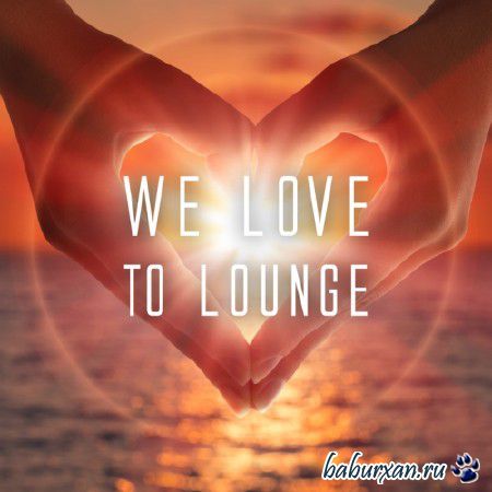 We Love To Lounge (2014)