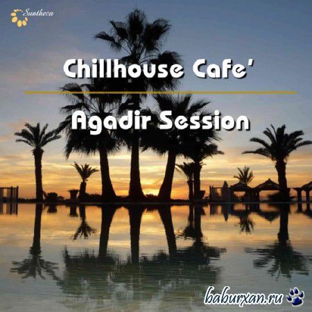 Chillhouse Cafe. Agadir Session (2014)