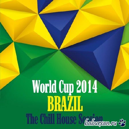 World Cup 2014 Brazil: The Chill House Session (2014)