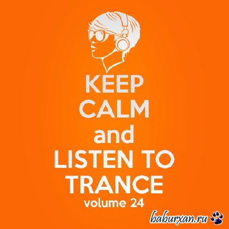 Keep Calm and Listen to Trance Volume 24 (2014)