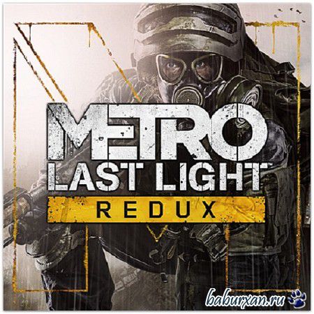 Metro: Last Light - Redux [Update 6] (2014/RUS/Multi 10/Repack от xatab)